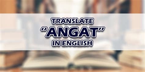 Angat in English .